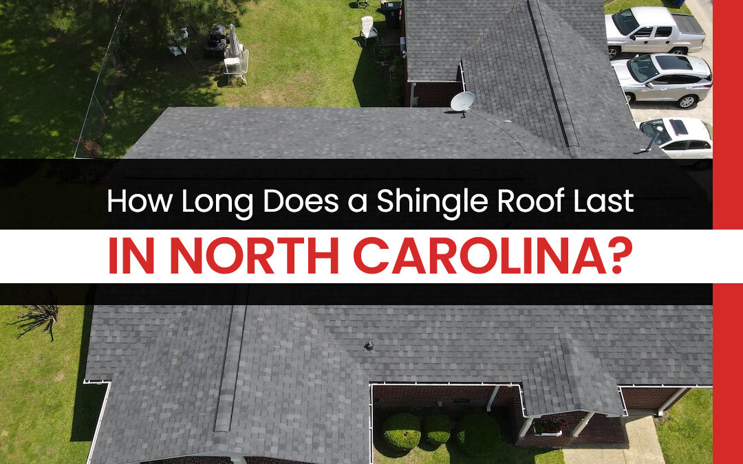 How Long Does a Shingle Roof Last in North Carolina?